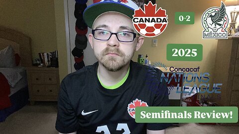 RSR7: Canada 0-2 Mexico 2025 CONCACAF Nations League Semifinals Review!