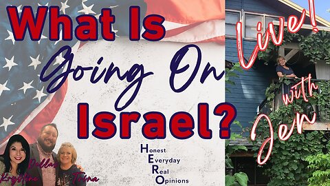 What Is Really Going On In Israel With Special Guest Jen?