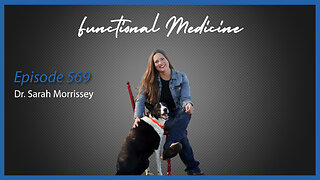 Ep. 569 Functional Medicine with Dr. Sarah Morrissey