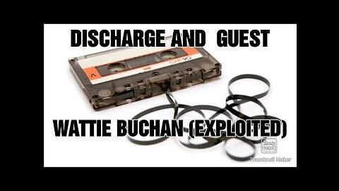 DISCHARGE AND WATTIE BUCHAN (THE EXPLOITED) PLEASE LIKE AND SUBSCRIBE, IT'S FREE