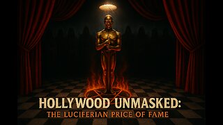 Hollywood Unmasked: The Luciferian Price of Fame
