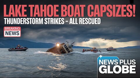 Thunderstorm Capsizes Boat at Lake Tahoe | All Passengers Rescued