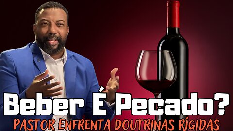 Pastor Carlos Eduardo Revela É Pecado Beber Vinho Fala sobre Doutrinas Autoritárias na Igreja