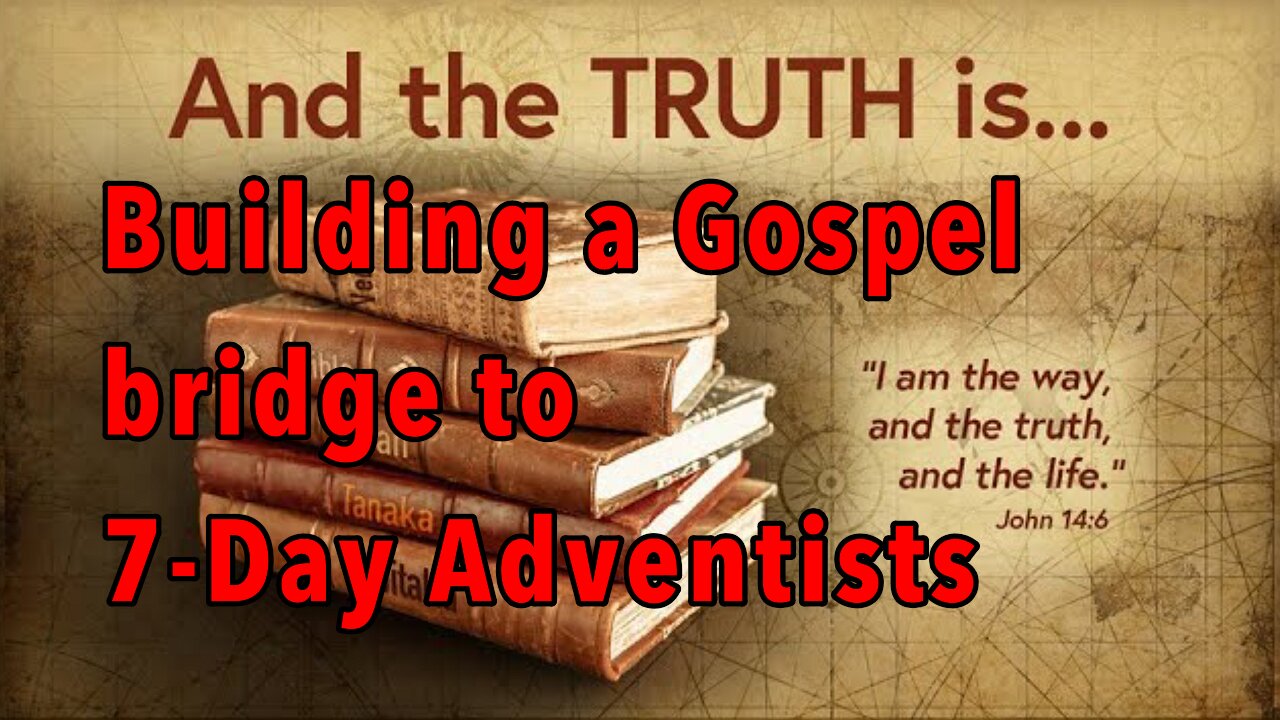 Building a Gospel bridge to the 7-Day Adventists | Wednesday night
