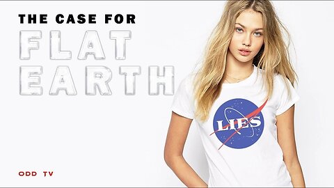 The Case for Flat Earth | ODD TV