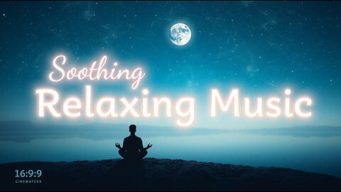 🌙 Soothing Relaxing Music 🎶 | Meditation 🧘 | Sleep 😴 | Stress Relief 🌿