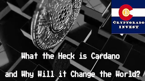 What is Cardano and Why Will It Change the World?