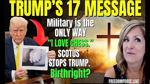TRUMP'S 17 MESSAGE! MILITARY, BIRTHRIGHT, MS13 - Live Sunday April 20, 25.