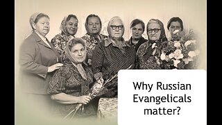 Why are Russian Evangelicals important for Russian history, culture, and society?