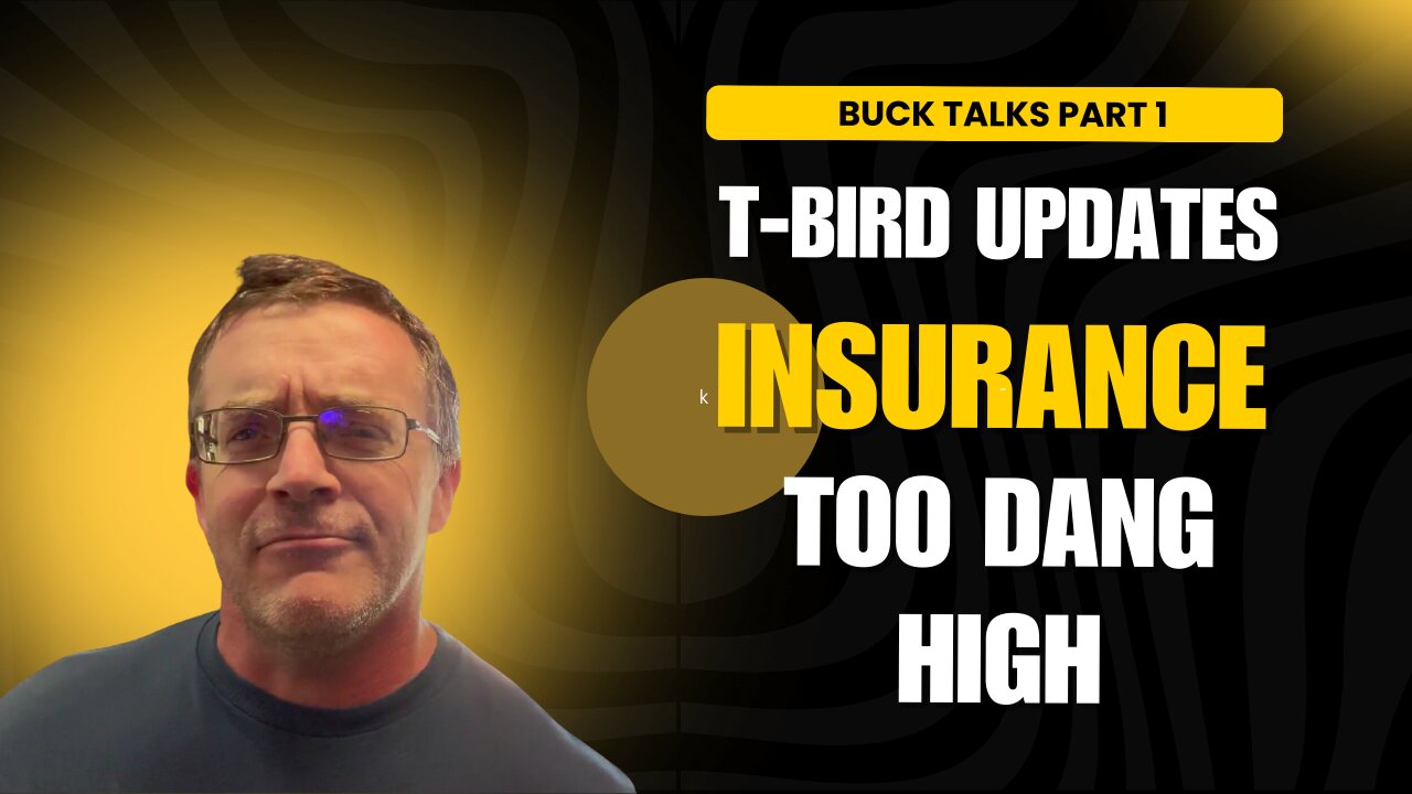 Buck Talks Part 1, Thunderbird Updates and Expensive Insurance