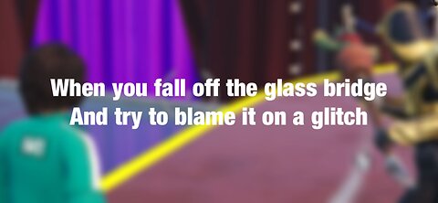 When you fall off glass bridge and try to blame it on a glitch