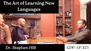 The Art of Learning New Languages - Dr. Stephen Hill | The GDP | Ep. 123