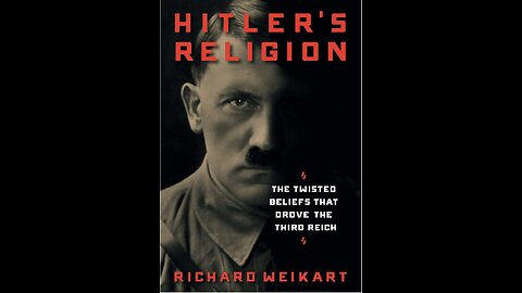 Hitler's Religion: The Twisted Beliefs that Drove the Third Reich Author Richard Weikart. (2022)