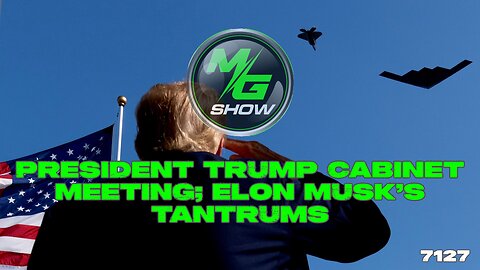 President Trump Cabinet Meeting; Elon Musk’s Tantrums