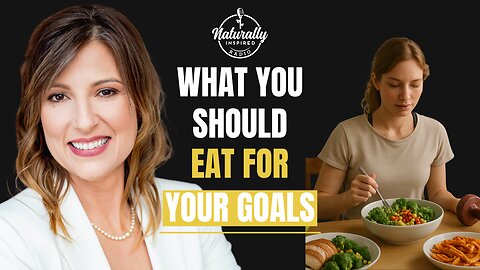 What You Should Eat Depends On Your Goals