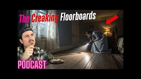 Ep. #313 | The Creaking Floorboards - MrBallen Podcast & MrBallen’s Medical Podcast