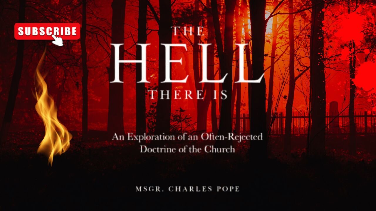 Modern Man’s Greatest Lie: Msgr. Pope EXPOSES the Denial of Hell In His Book-"The Hell There Is"