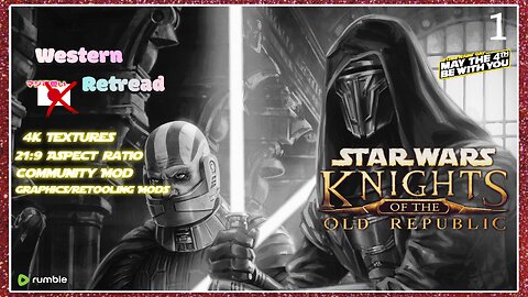 May The 4th! KOTOR Remaster MOD - The Best Star Wars Game of ALL TIME | Western Retread #4