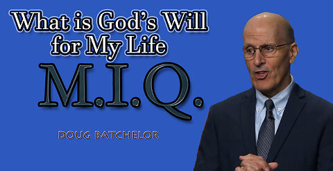MIQ: 07 ~ What is God's Will for My Life