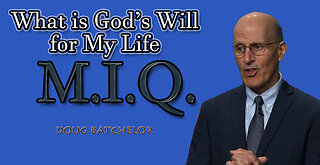 MIQ: 07 ~ What is God's Will for My Life