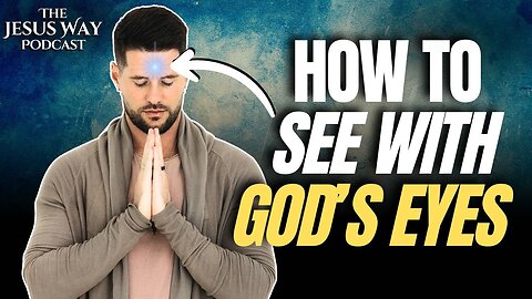 The Mind of Christ: Unlocking "Christ Vision" and "Kingdom Consciousness" | Jesus Way Podcast 031