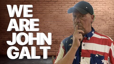 WE ARE JOHN GALT! BUILDING THE FUTURE WE WANT!