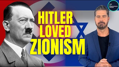 Why Did Hitler Love Zionism? - Untold History