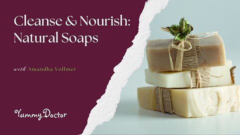 Nourish & Detox: Natural Soaps