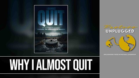 Why I Almost Quit | Pastors Unplugged