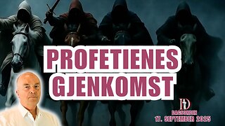 Profetienes gjenkomst | Dagsorden 17. September 2025