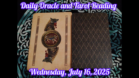Daily Oracle and Tarot Reading: Wednesday, July 16, 2025