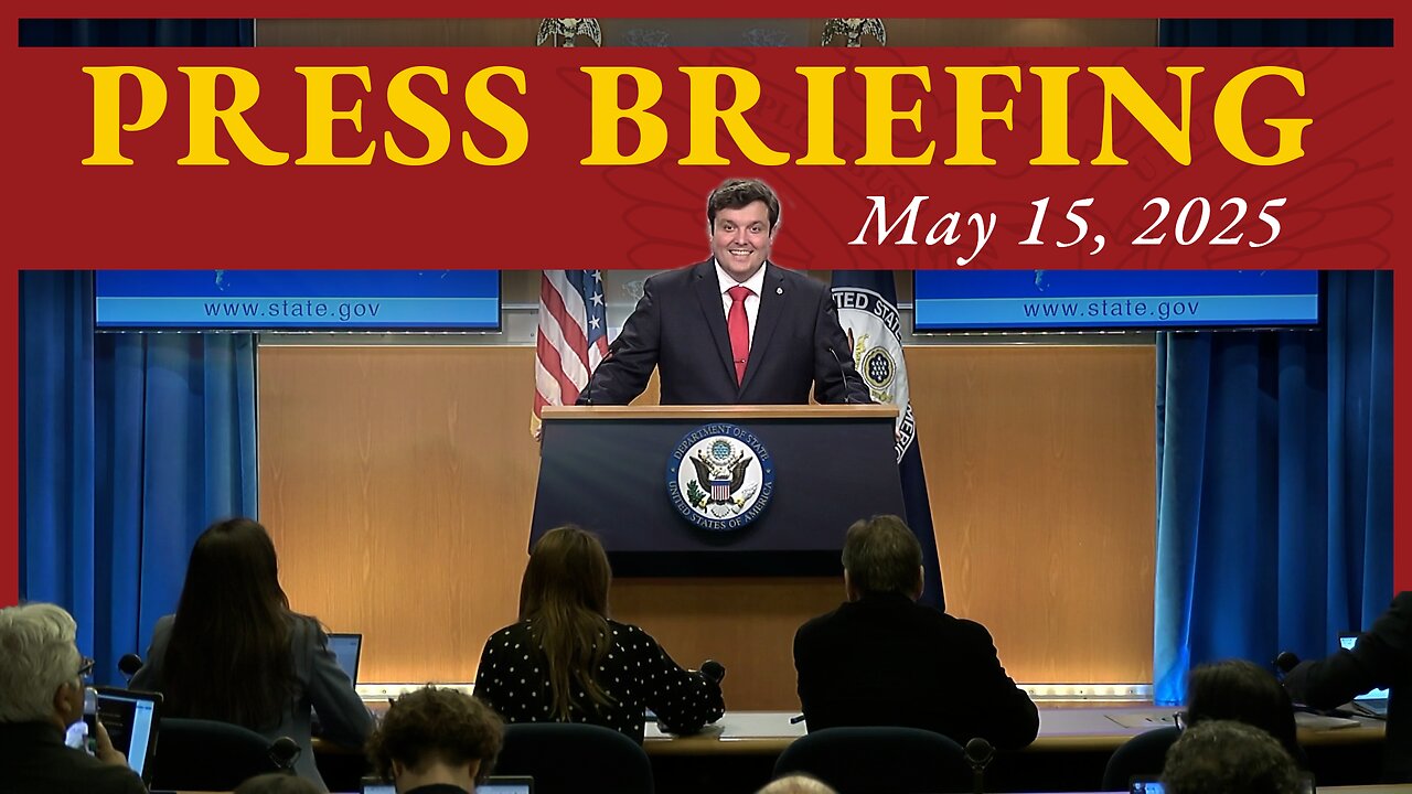 Department of State Press Briefing - May 15, 2025