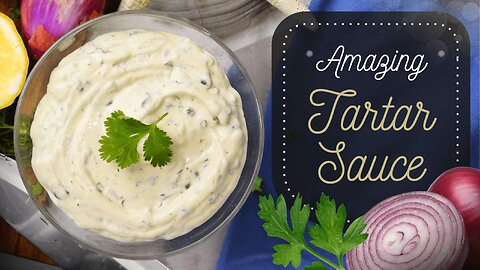 Homemade Tartar Sauce | Creamy, Tangy, and Perfectly Zesty!