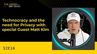 S2E16: Technocracy and the Need for Privacy with Special Guest Matt Kim