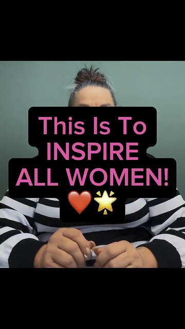 This Is To Inspire All Women! 🌟❤️