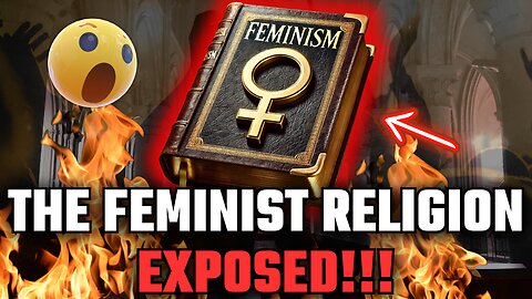 Feminism Is a Full-Blown Religion – The Cult Exposed!