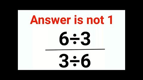 (6÷3)/(3÷6) Answer is not 1. 99% failed! Can you do it? #math #logicalstation #mathproblem #math