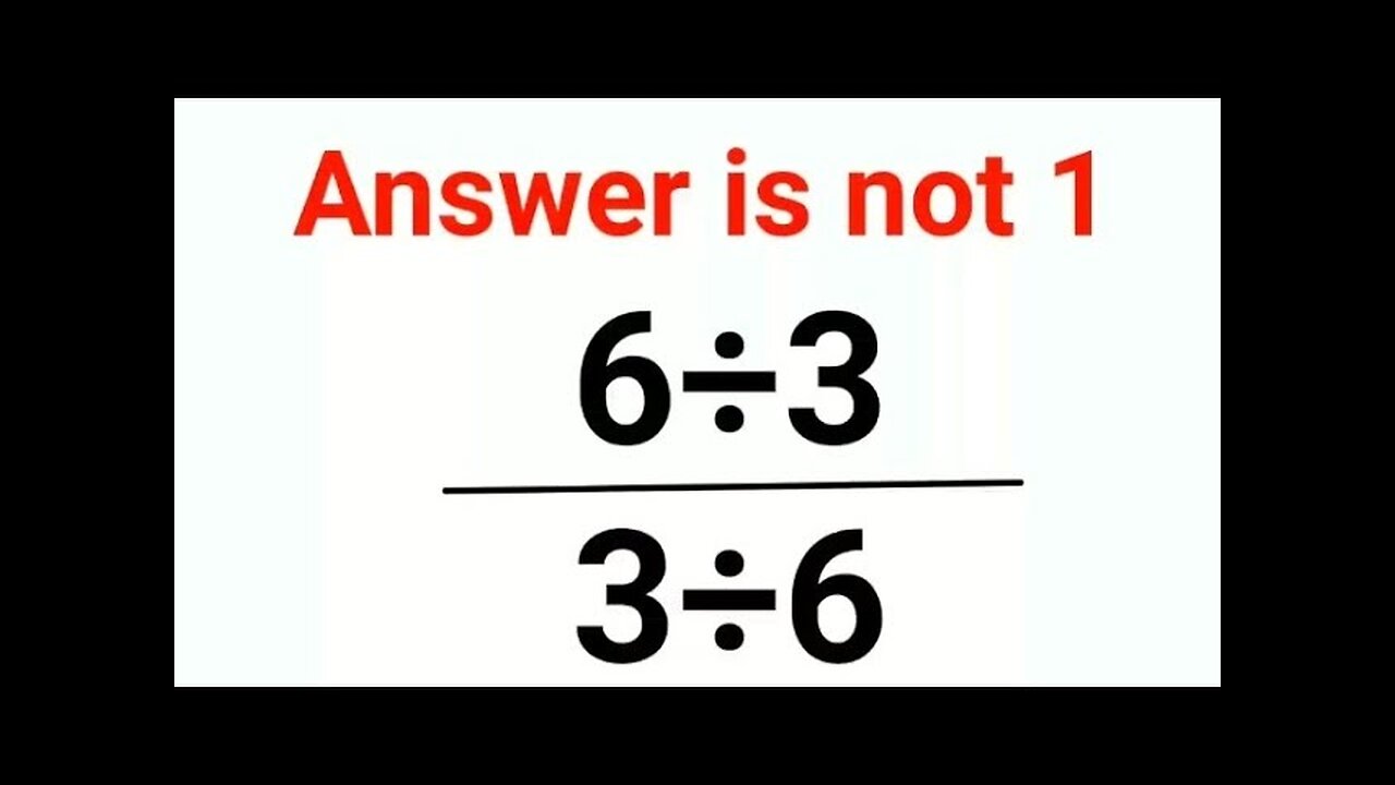 (6÷3)/(3÷6) Answer is not 1. 99% failed! Can you do it? #math #logicalstation #mathproblem #math