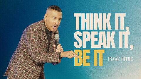 Think It, Speak It, Know It, Be It | Isaac Pitre