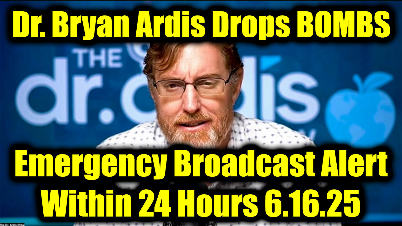 Dr. Bryan Ardis Drops BOMBS 6.16.25: Emergency Broadcast Alert Within 24 Hours!
