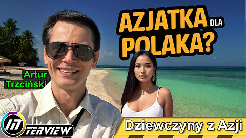 Azjatka dla Polaka? Zobacz zanim się zdecydujesz!