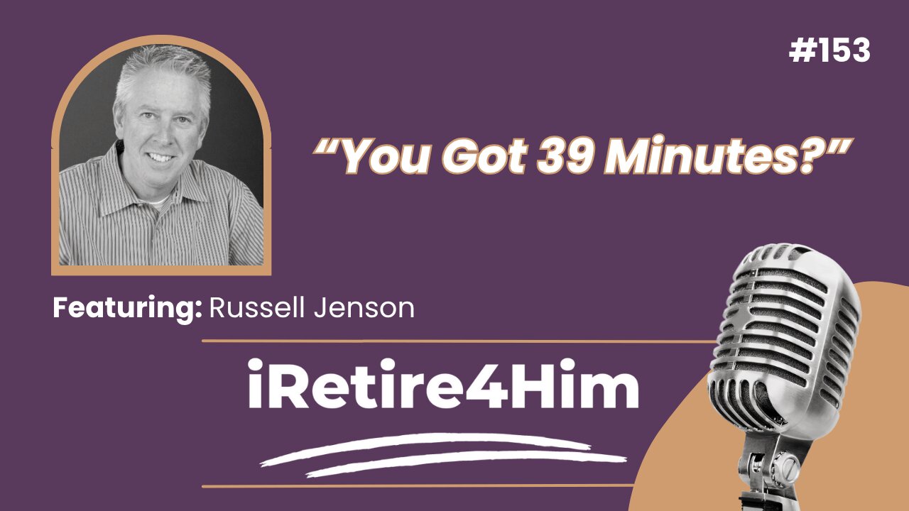 153: “You Got 39 Minutes?”