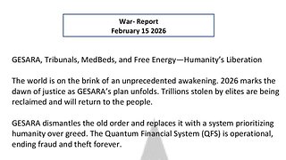 WAR REPORT - FEB 15 2026 - GESARA - TRIBUNALS - MEDBEDS - AND FREE ENERGY