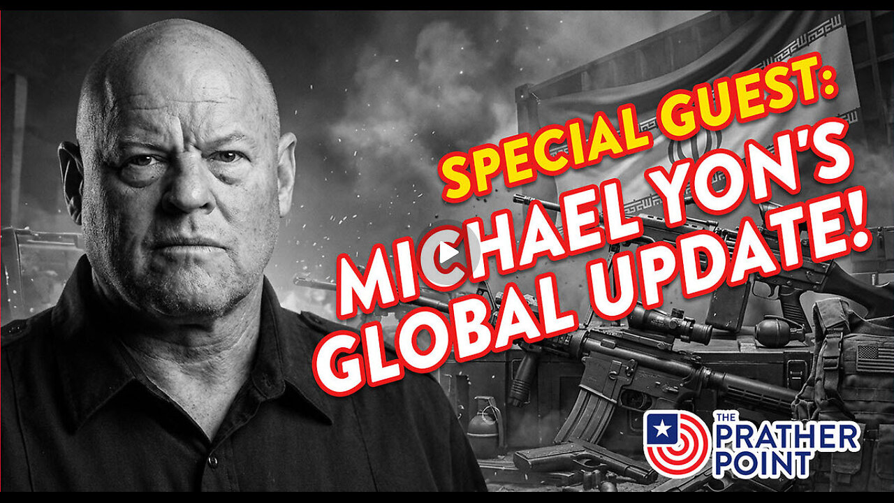 SPECIAL GUEST MICHAEL YON'S GLOBAL UPDATE!
