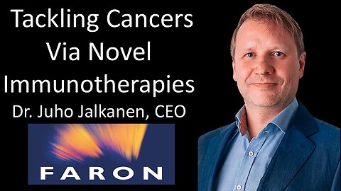 Dr. Juho Jalkanen - CEO, Faron Pharmaceuticals - Tackling Cancers Via Novel Immunotherapies