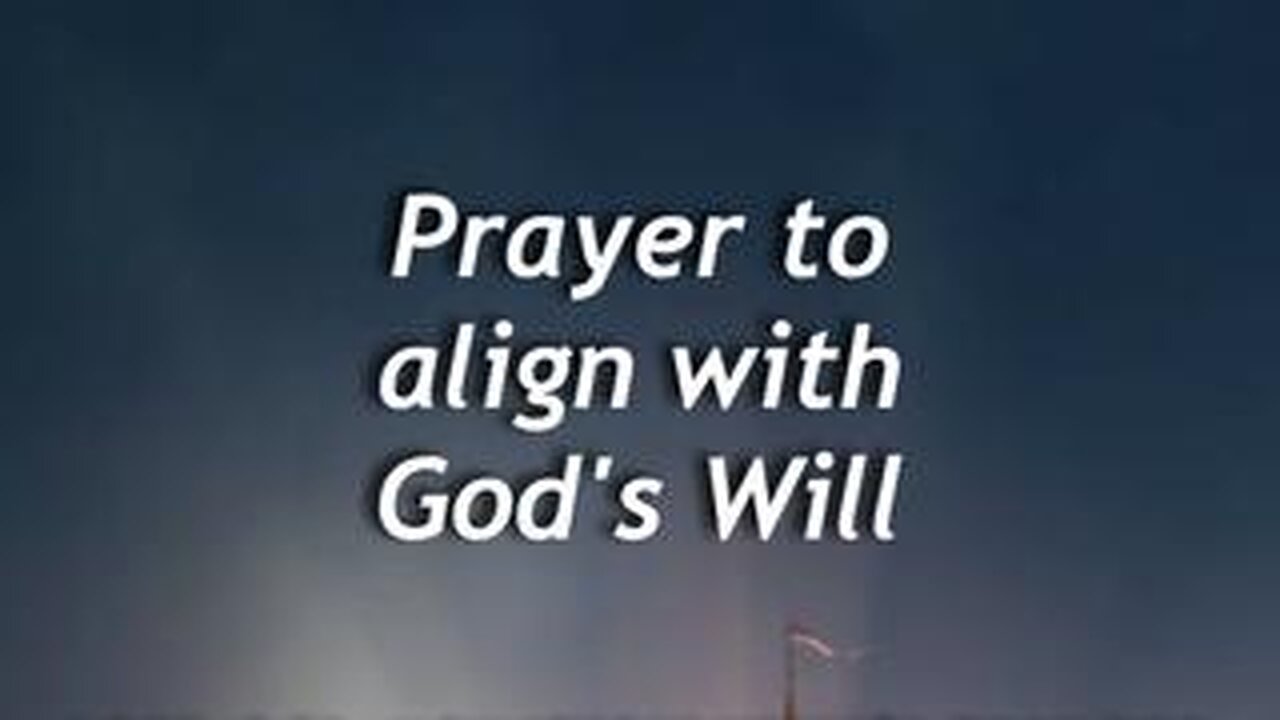 Prayer to Align with God's Will