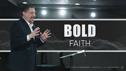 Bold Faith | Bryan Fridenmaker