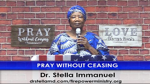 Pray Without Ceasing by Dr. Stella Immanuel
