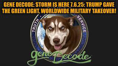 GENE DECODE: STORM IS HERE 7.6.25: TRUMP GAVE THE GREEN LIGHT, WORLDWIDE MILITARY TAKEOVER!