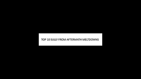 TOP 10 SULLY FROM AFTERMATH MELTDOWNS IN STINGS (Nonce hunter)